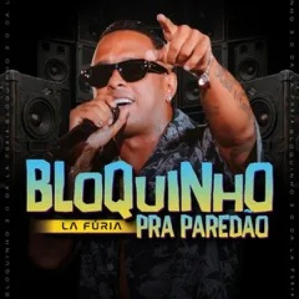 [LA FURIA - BLOQUINHO PARA PAREDAO]