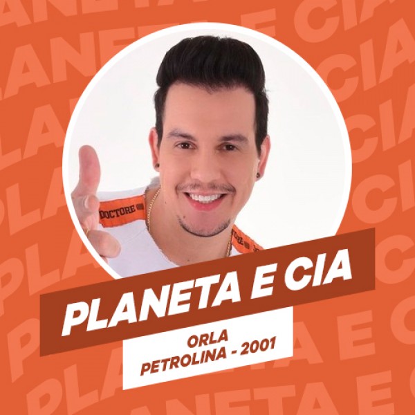 [PLANETA & CIA - AO VIVO NA ORLA DE PETROLINA - 2001]